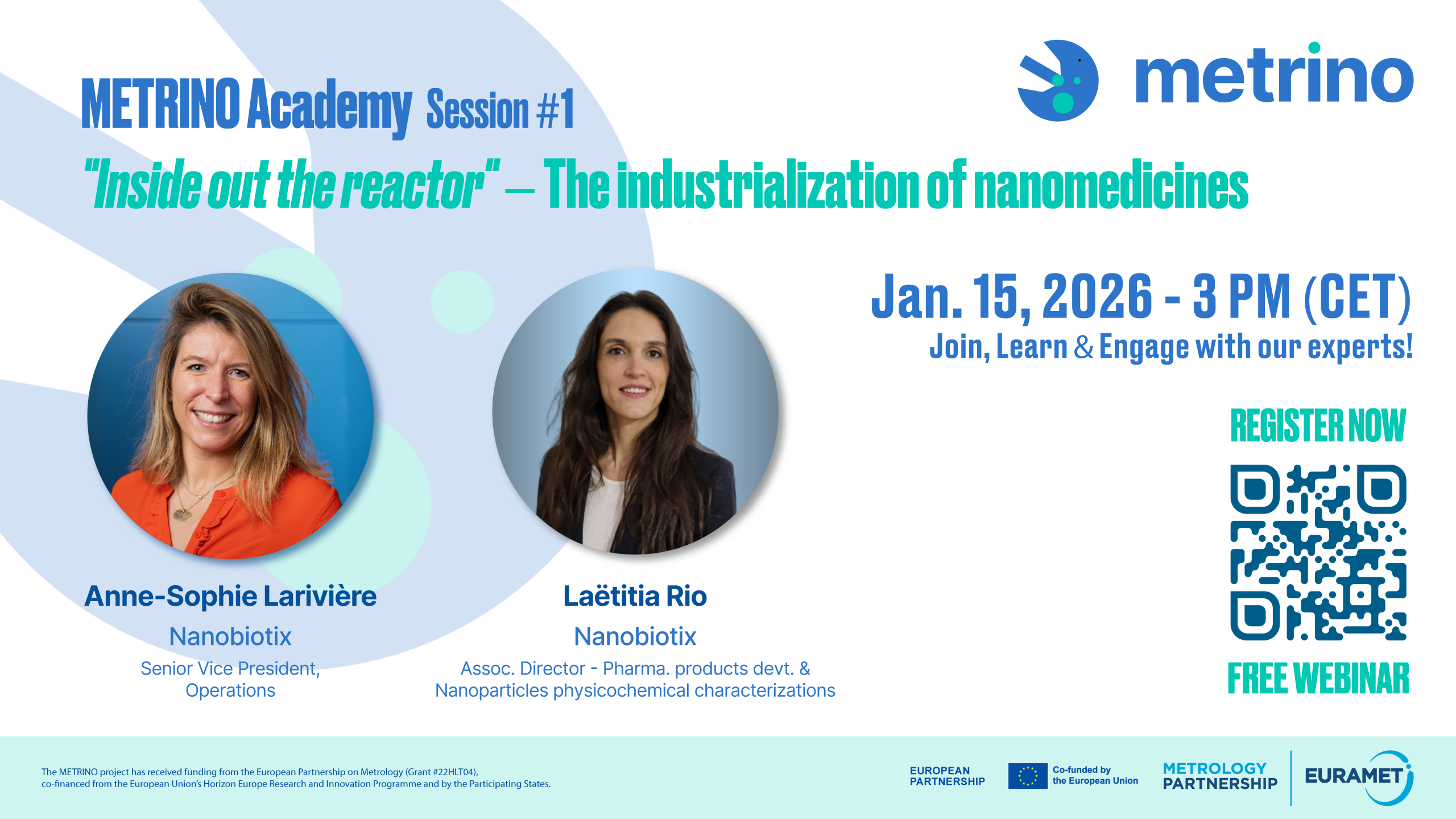 METRINO Academy Session #1 event banner. Title: “Inside out the reactor” — The industrialization of nanomedicines. Date and time: Jan. 15, 2026, 3 PM (CET). Speakers: Anne-Sophie Larivière (Nanobiotix, Senior Vice President Operations) and Laëtitia Rio (Nanobiotix, Associate Director – Pharma products development & nanoparticles physicochemical characterizations). “Register now” with a QR code; “Free webinar.” METRINO logo at top right and EU/EURAMET partnership logos at the bottom.